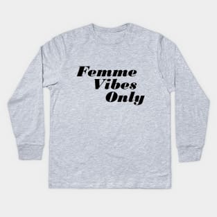 Femme Vibes Only Kids Long Sleeve T-Shirt